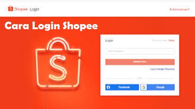 Cara Login Shopee Lewat Google, Facebook & Aplikasi Shopee  