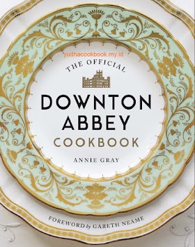 The Official Downton Abbey Cookbook 