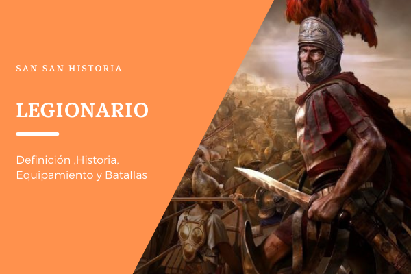 Legionario~ Definición ,Historia, Equipamiento y Batallas