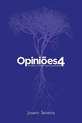 Opiniões 4: A Saúde e o Terceiro Setor polemizados - Josenir Teixeira Opiniões 4: A Saúde e o Terceiro Setor polemizados - Josenir Teixeira