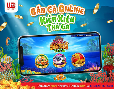 Wellbet – Game Bắn Cá Đổi Thưởng số 1 Châu Á