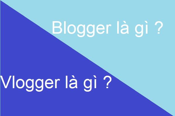 Blogger là gì ? Vlogger là gì ? khác nhau giữa blogger và vlogger