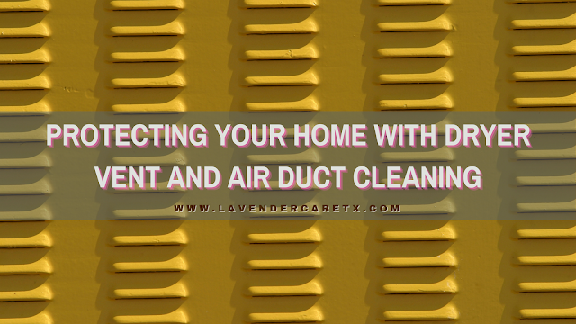 Protecting Your Home With Dryer Vent and Air Duct Cleaning