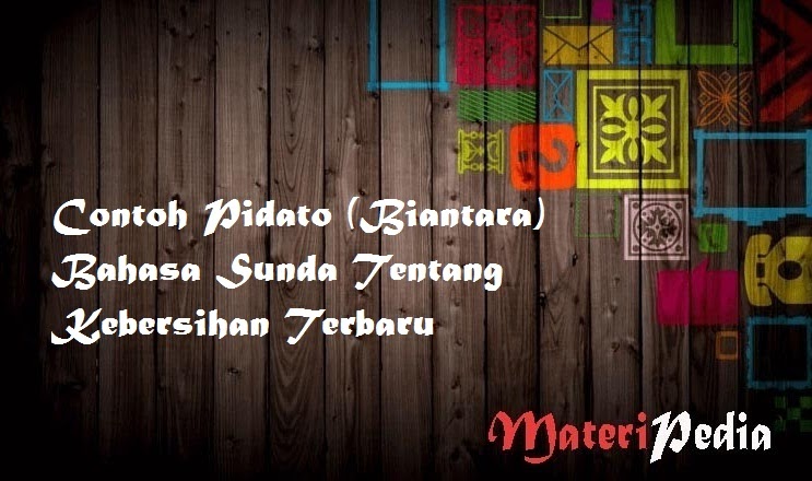 Contoh Pidato (Biantara) Bahasa Sunda Tentang Kebersihan