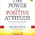 The Power of A Positive Attitude: Your Road To Success Paperback –  by Roger Fritz 