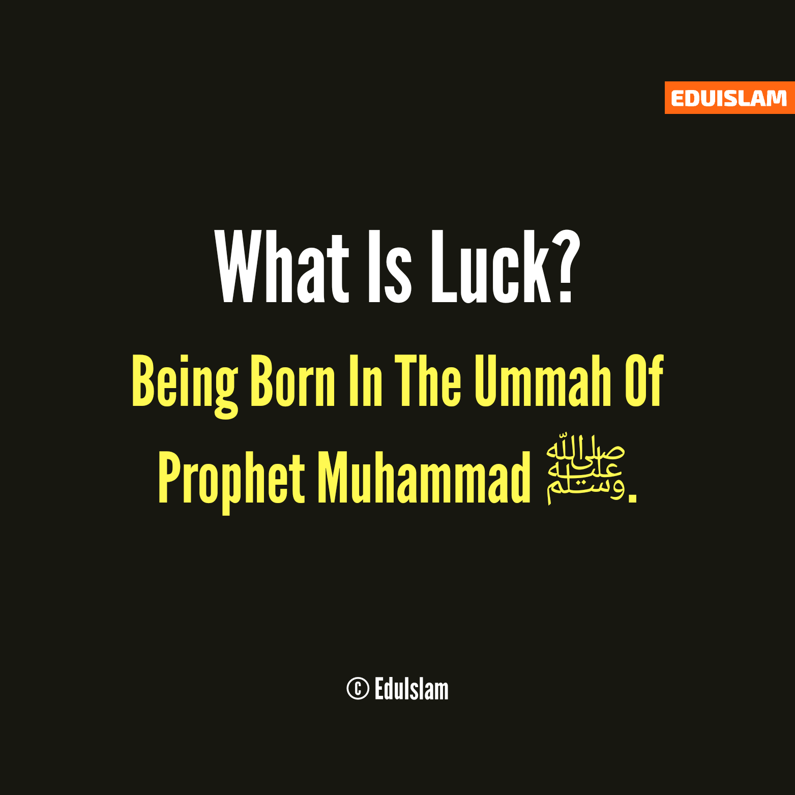 What is luck, being born in the Ummah of Prophet Muhammad ﷺ, Muslims, Precious, Islam, World's most expensive thing, Who are Muslims, EduIslam