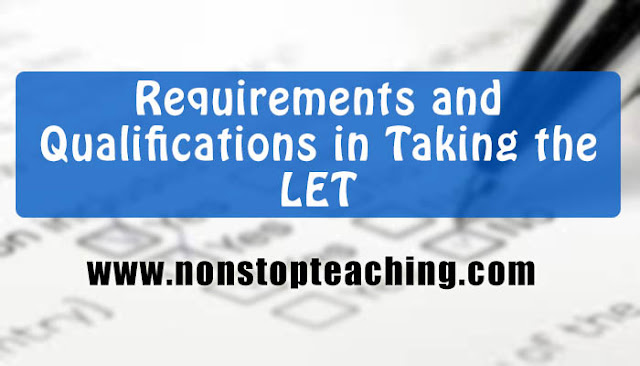 Requirements and Qualifications in Taking the LET
