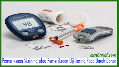 Pemeriksaan Skrining atau Pemeriksaan Uji Saring Pada Darah Donor