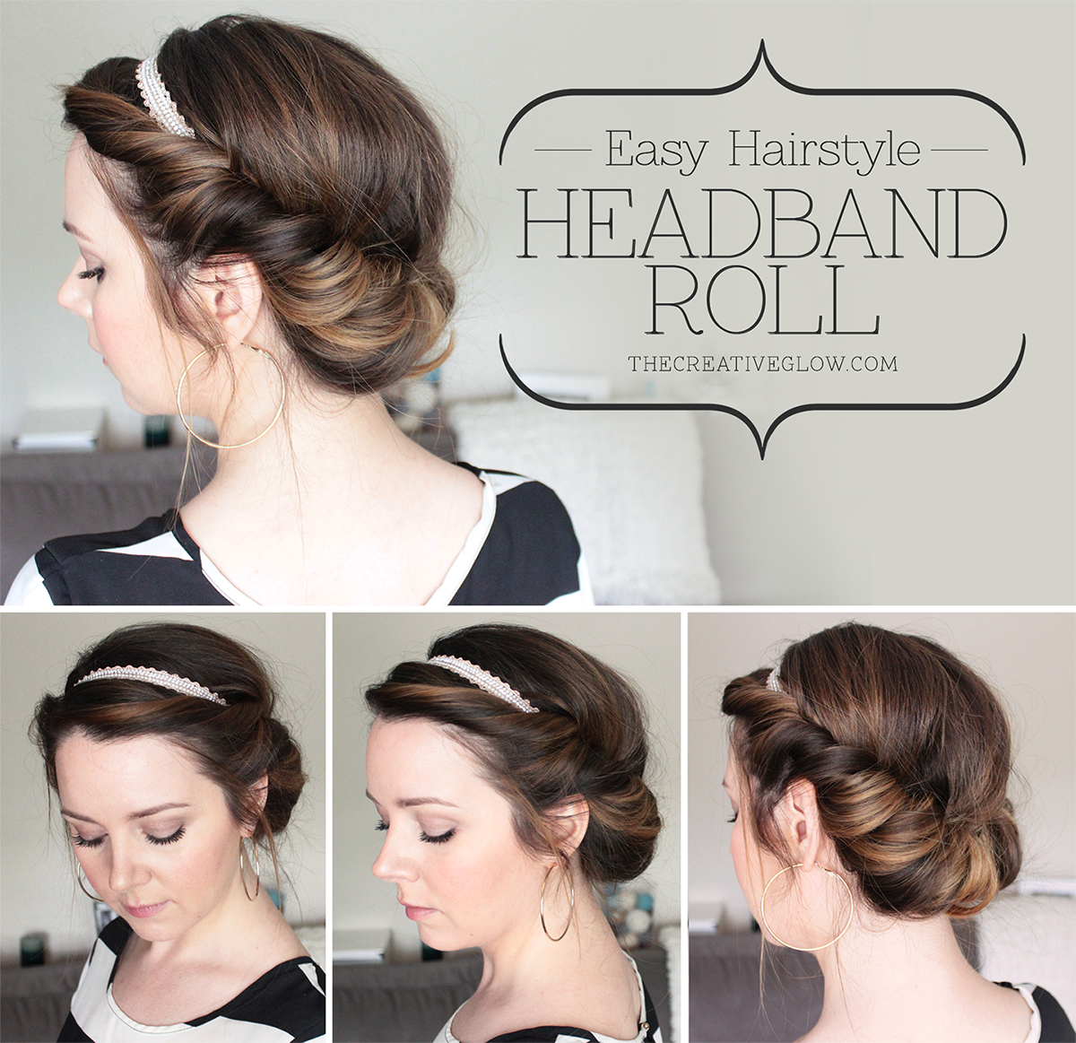 Easy & Quick Hair Tutorial The Headband Roll The Creative Glow