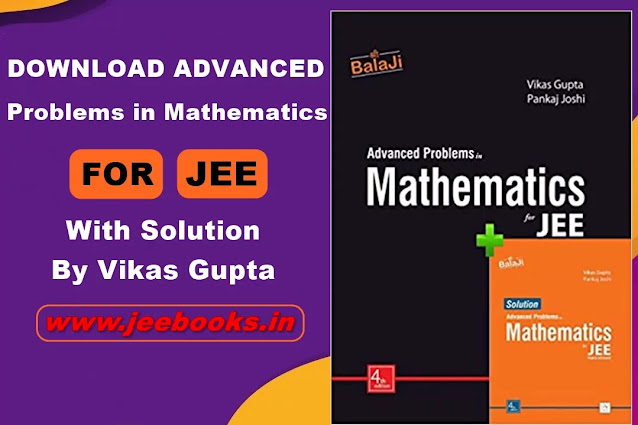 Download Advanced Problems in Mathematics for JEE (Main & Advanced) By Vikas Gupta and Pankaj Joshi PDF