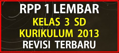 RPP 1 Lembar Kelas 3 SD Kurikulum 2013 Revisi Terbaru