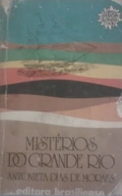 Mistérios do Grande Rio | Antonieta Dias de Moraes | Editora: Brasiliense (São Paulo-SP) | Coleção: Jovens do Mundo Todo | 1977 |