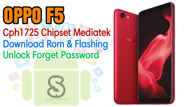 Download Rom Official / Flashing Oppo F5 Cph1725 Mediatek Lupa Password Kunci Layar, Bootloop, Hang Logo