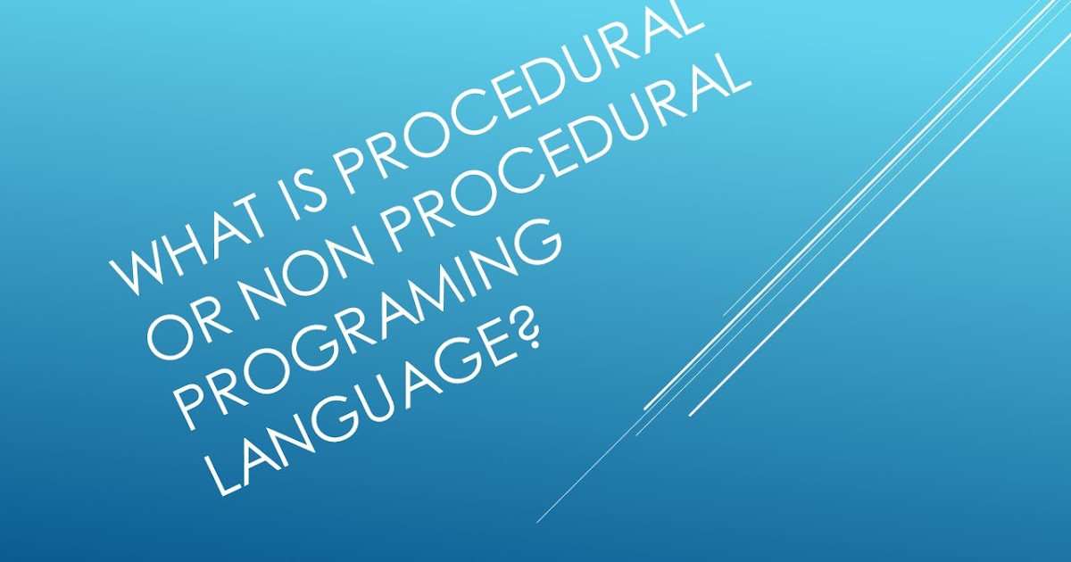 What is Prodcedural or non procedural programing language - Let's play ...