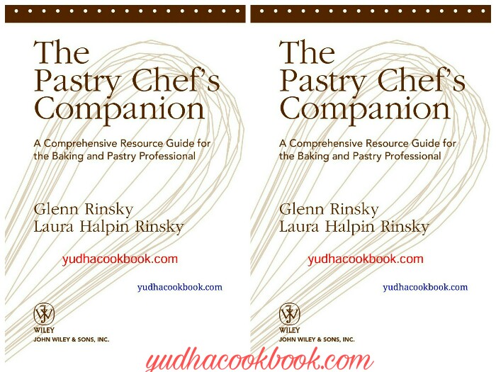 The Pastry Chefs Companion A Comprehensive Resource Guide for the Baking and Pastry Professional