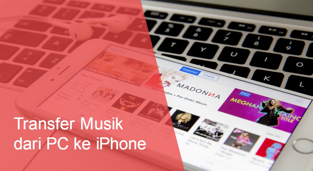 Cara Mudah Transfer Musik dari PC ke iPhone 6/7/8/X & XR/XS/XS Max Tanpa iTunes cara-transfer-musik-dari-pc-ke-iphones-tanpa-itunes