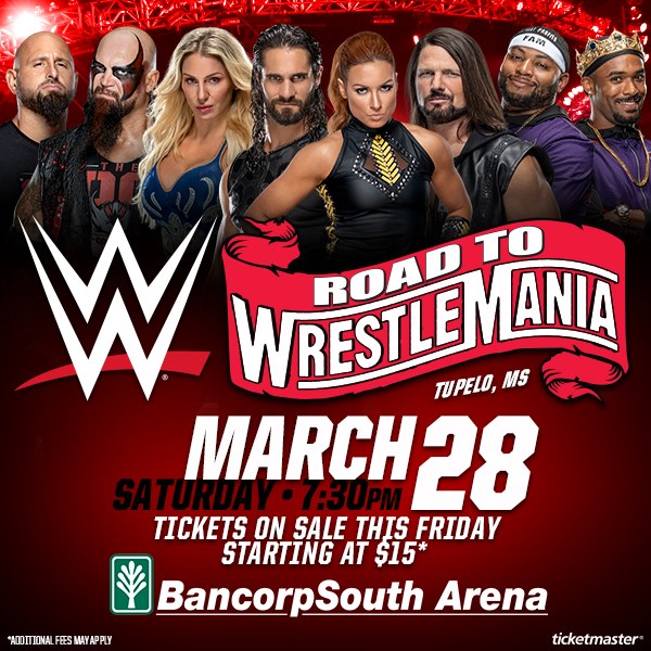 WWE ROAD TO WRESTLEMANIA STOPS IN TUPELO, MSSATURDAY, MARCH 28TH