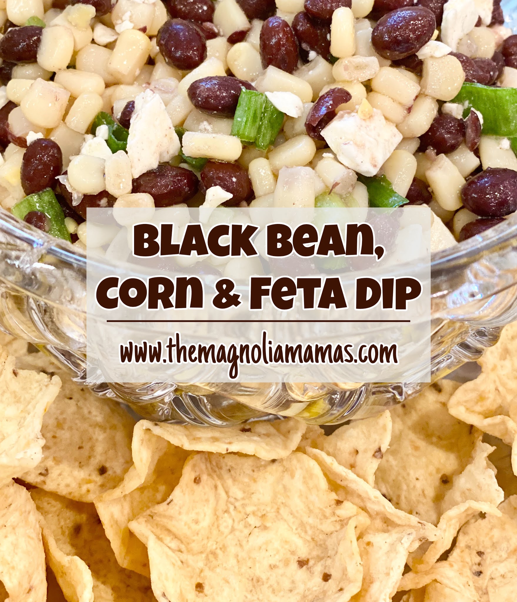 Magnolia Mamas Kitchen Confessions Black Bean, Corn & Feta Dip
