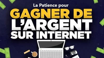 E-Business Comment Gagner de l'argent en Ligne? : La patience titre de réussite