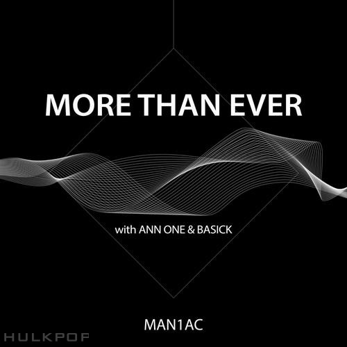 MAN1AC, Ann One, Basick – More Than Ever – Single