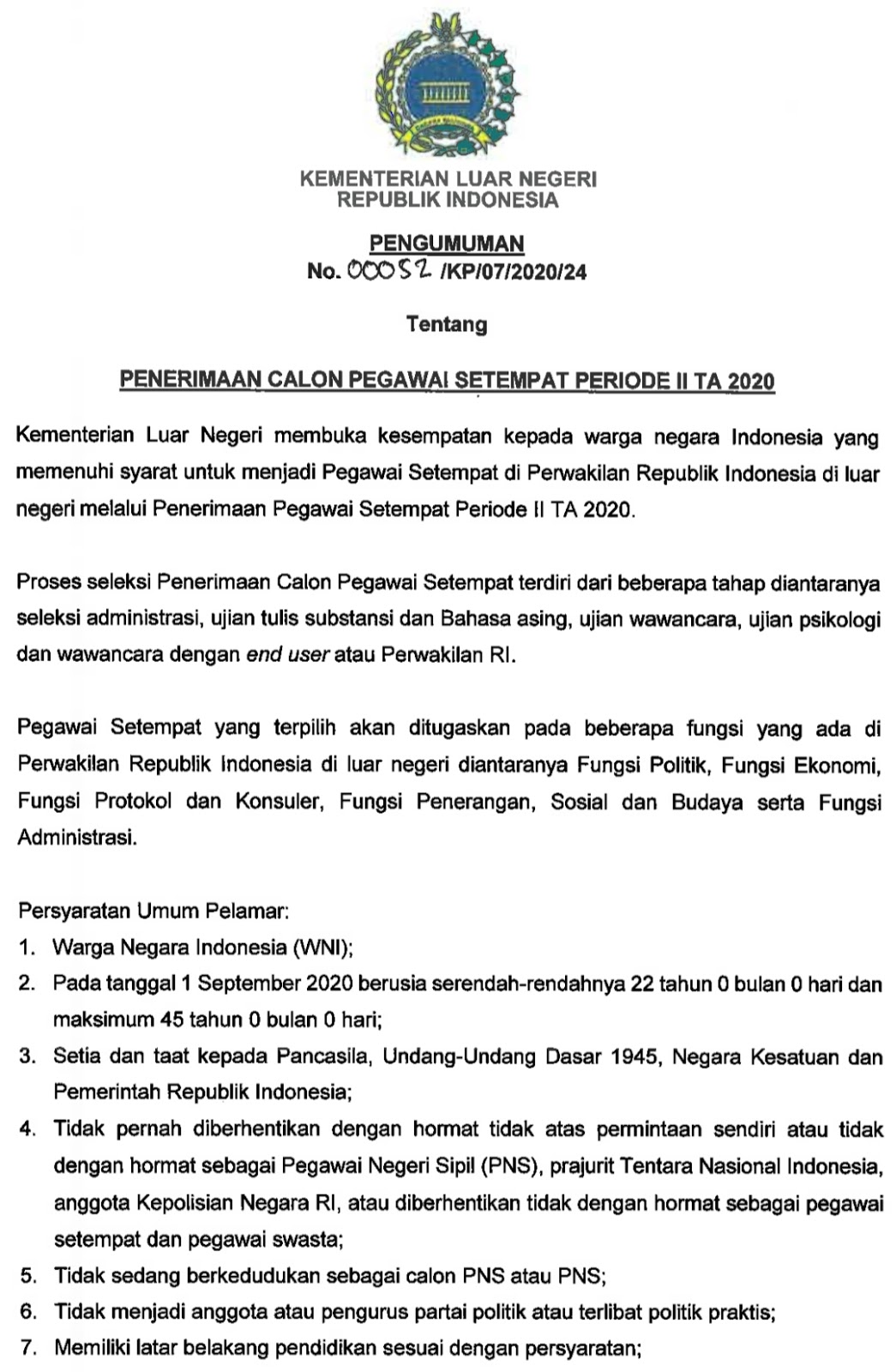 Kementerian Luar Negeri membuka kesempatan kepada warga negara Indonesia yang memenuhi syarat untuk menjadi Pegawai Setempat di Perwakilan Republik Indonesia di luar negeri melalui Penerimaan Pegawai Setempat Periode II TA 2020