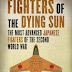 Fighters of the Dying Sun: The Most Advanced Japanese Fighters of The Second World War by Justo Miranda