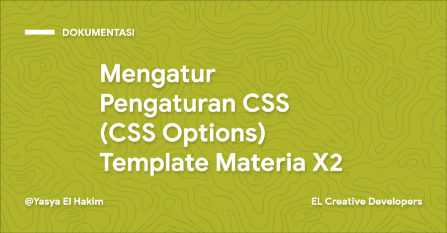 Cara Mengatur Pengaturan CSS (CSS Options) Template Materia X2 Cara Mengatur Pengaturan CSS (CSS Options) Template Materia X2