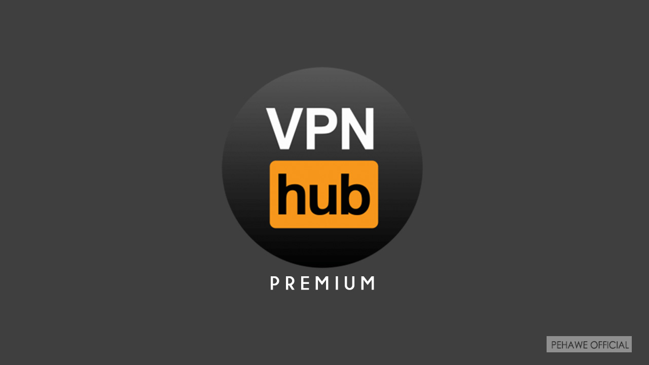 VPNhub Best VPN Premium v3.23.5 Apk Pehawe Official