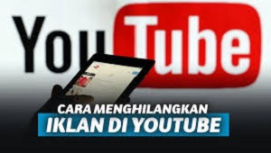 Cara Menghilangkan Iklan di YouTube