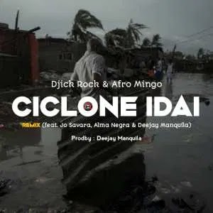 DOWNLOAD MP3:  Djick Rock & Afro Mingo – Ciclone Idai Remix (feat. Jo Savara, Alma Negra & Deejay Manquila)