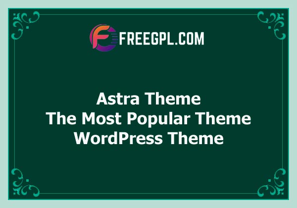 Astra Theme - Everything You Need to Build a Stunning Website Free Download