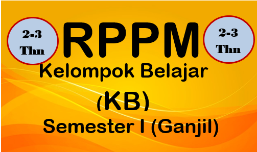 RPPM PAUD/TK Usia 2-3 Tahun Kurikulum 2013 Semester Ganjil