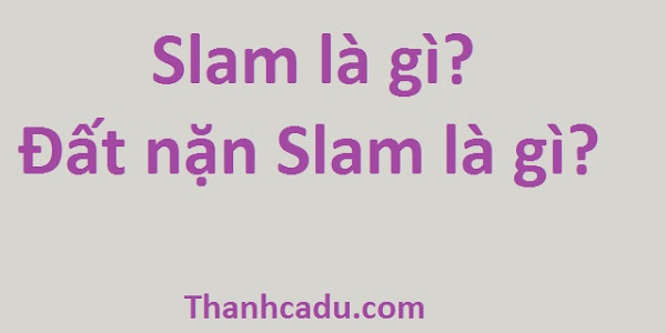 Slam là gì? Đất nặn slam là gì?