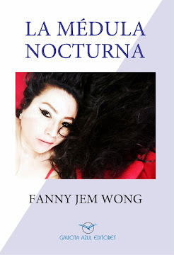 (2021) “LA MÉDULA NOCTURNA” Por Fanny Jem Wong.