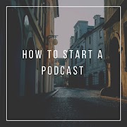 HOW TO START A PODCAST FOR ABSOLUTE BEGINNERS II