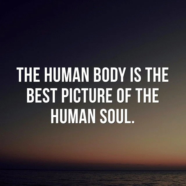 The human body is the best picture of the human soul. - Motivational Quotes Images