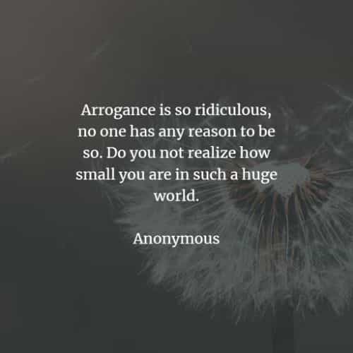 Arrogance quotes and sayings that'll enlighten your mind