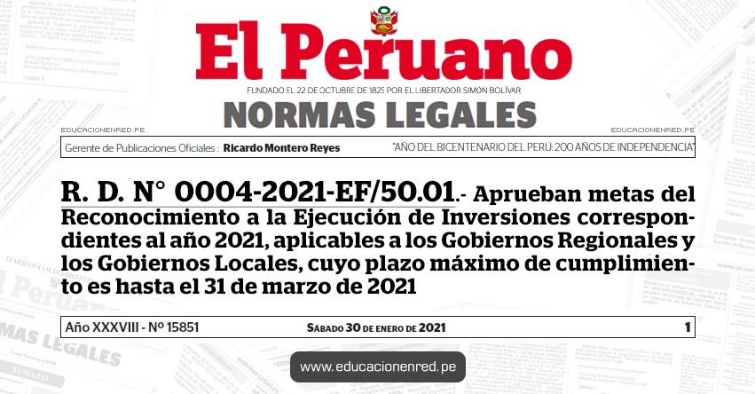 R. D. N° 0004-2021-EF/50.01.- Aprueban metas del Reconocimiento a la Ejecución de Inversiones correspondientes al año 2021, aplicables a los Gobiernos Regionales y los Gobiernos Locales, cuyo plazo máximo de cumplimiento es hasta el 31 de marzo de 2021 R. D. N° 0004-2021-EF/50.01.- Aprueban metas del Reconocimiento a la Ejecución de Inversiones correspondientes al año 2021, aplicables a los Gobiernos Regionales y los Gobiernos Locales, cuyo plazo máximo de cumplimiento es hasta el 31 de marzo de 2021