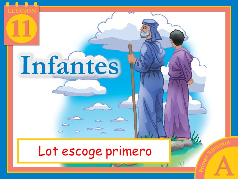 Infantes Lección 11 Lot escoge primero 1er Trimestre 2024 Año A