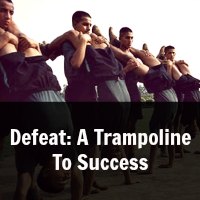 Defeat: A Trampoline To Success