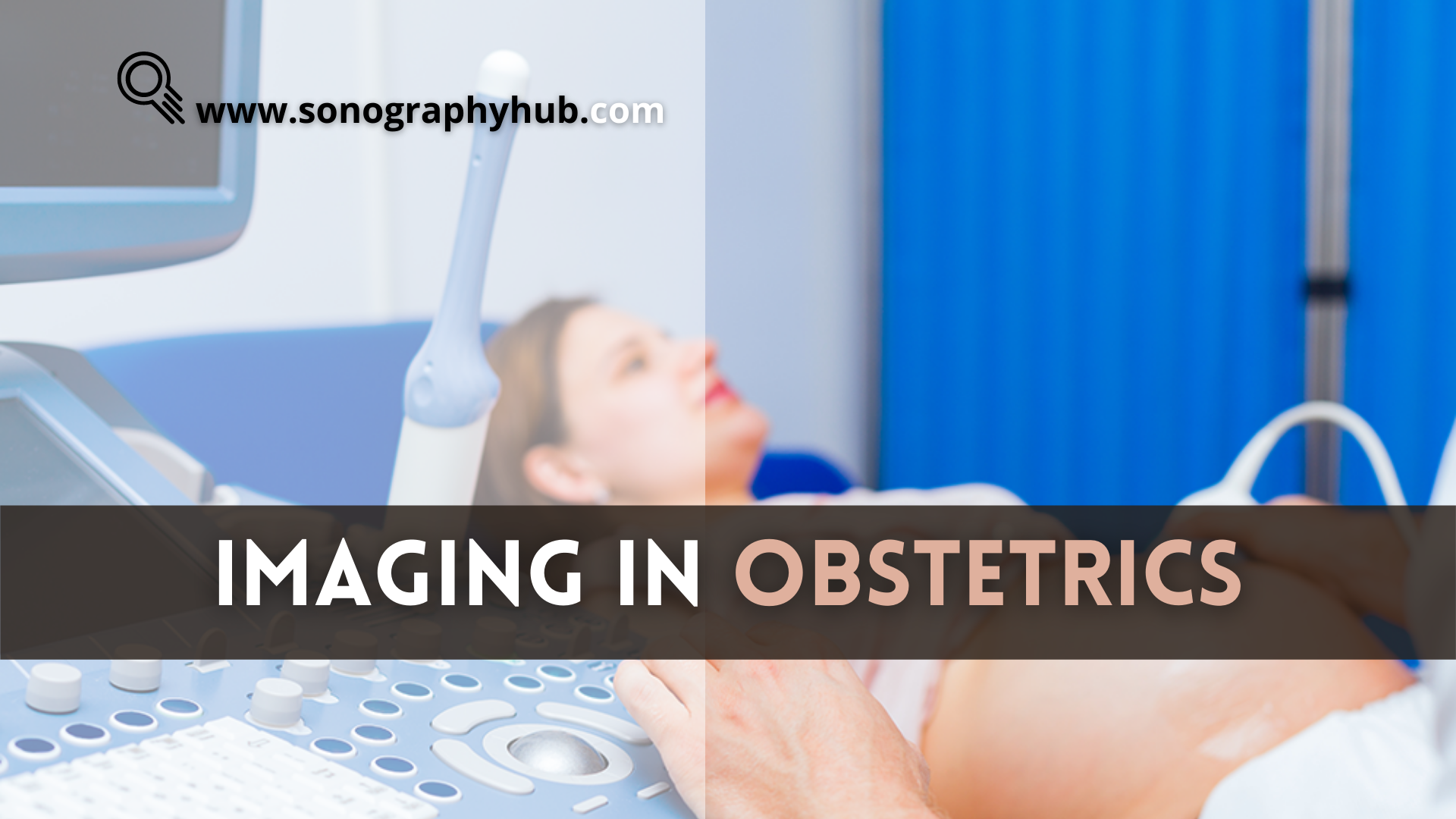 Imaging In Obstetrics First, Mid And Third trimester Ultrasound