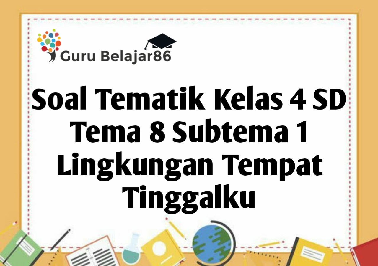 Download soal tematik kelas 4 tema 8