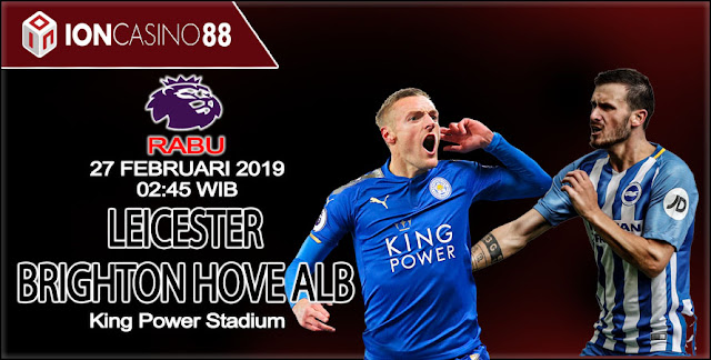  Prediksi Bola Leicester City vs Brighton & Hove Albion 27 Februari 2019