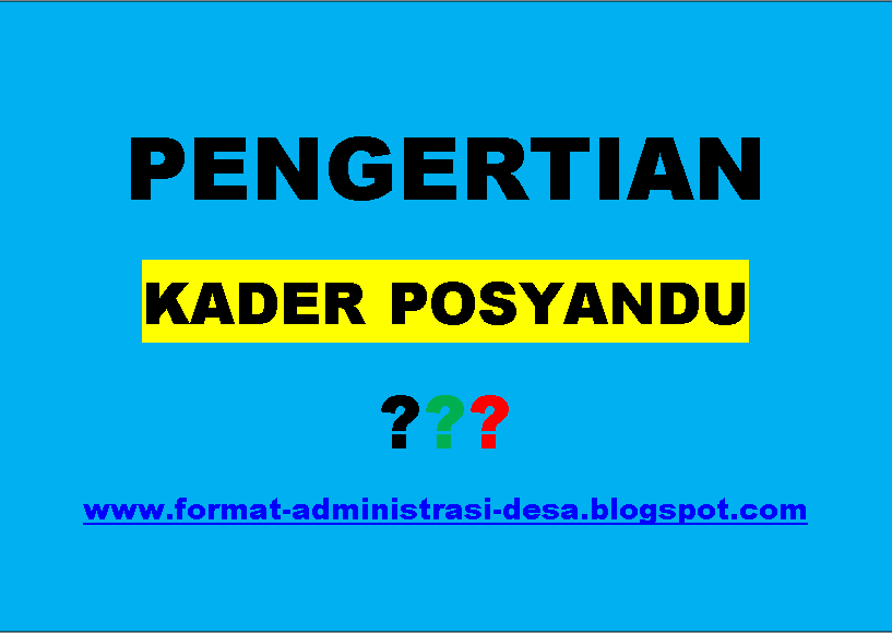 Kader Posyandu, Apa Pengertian Kader Posyandu?, Kader Posyandu adalah, Definisi Kader Posyandu, Apa yang dimaksud dengan Kader Posyandu?