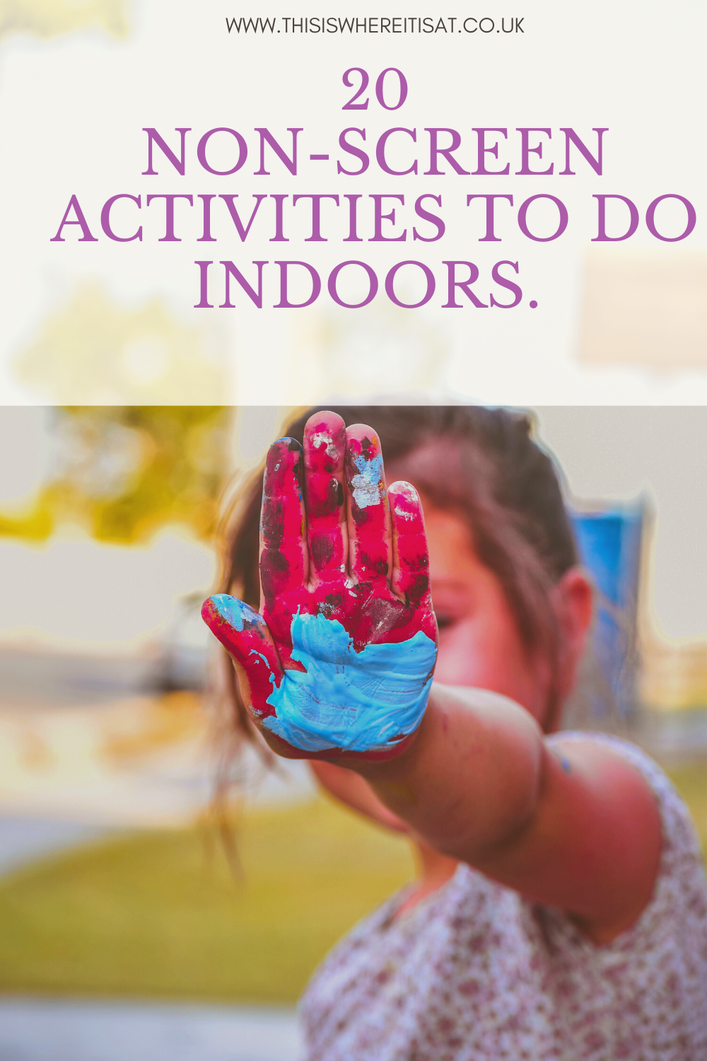 20 nonscreen activities to do indoors. THIS IS WHERE IT IS AT