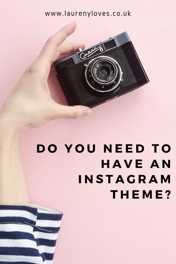 Do you need to have an Instagram theme? - Laureny Loves... UK Lifestyle ...