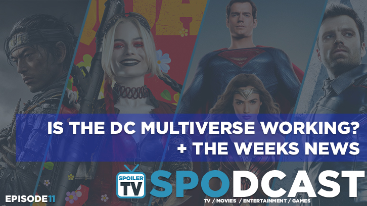 Is the DC multiverse actually working? + the weeks news roundup  - SpoilerTV Spodcast 11