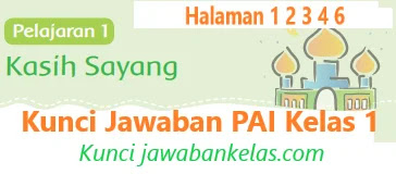 Kunci Jawaban Pai Kelas 1 Halaman 1 6 Pelajaran 1 Kasih Sayang Kunci Jawaban