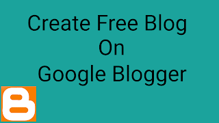 Create a Free Blog On Google Blogger