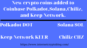 New Crypto Coins Added To Coinbase Polkadot Solana Chiliz And Keep Network